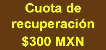 Cuota de recuperación $300 MXN 