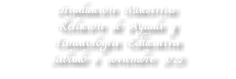 Graduación Maestrías Relación de Ayuda y  Tanatología Educativa Sábado 6 noviembre 2025