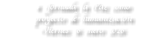 4 Jornada la Paz como  proyecto de humanización Viernes 16 enero 2026