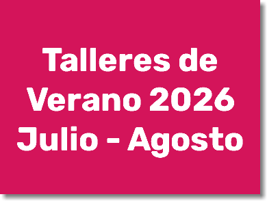 &nbsp;Talleres de Verano 2026 Julio - Agosto
