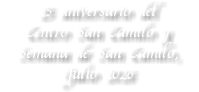 25 aniversario del  Centro San Camilo y  Semana de San Camilo, Julio 2026