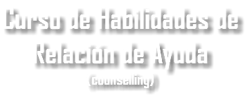Curso de Habilidades de Relación de Ayuda (counselling)