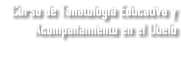 Curso de Tanatología Educativa y Acompañamiento en el Duelo 
