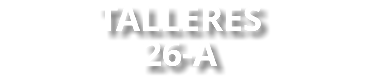 TALLERES 26-A