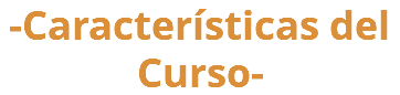 -Características del Curso- 