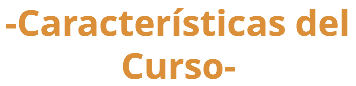 -Características del Curso- 