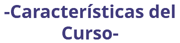 -Características del Curso- 